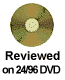 [Reviewed on DVD 24/96]
